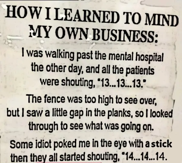 A text-based meme detailing a life lesson about curiosity and how a person learned to mind their own business after being poked in the eye.