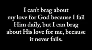 White text on a black background featuring a quote about God's unfailing love despite human shortcomings.
