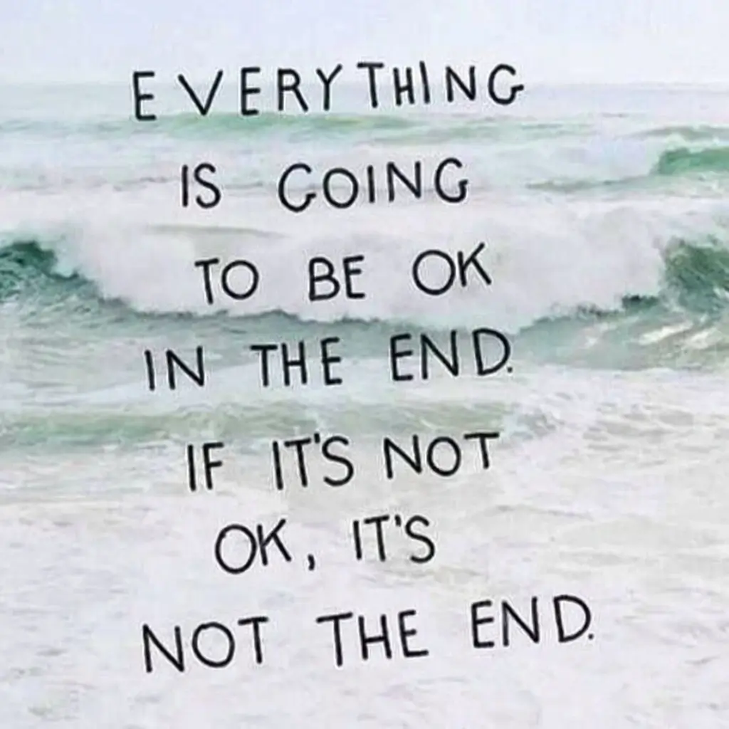 Text-based inspirational quote over blue ocean waves: "Everything is going to be ok in the end. If it's not ok, it's not the end."