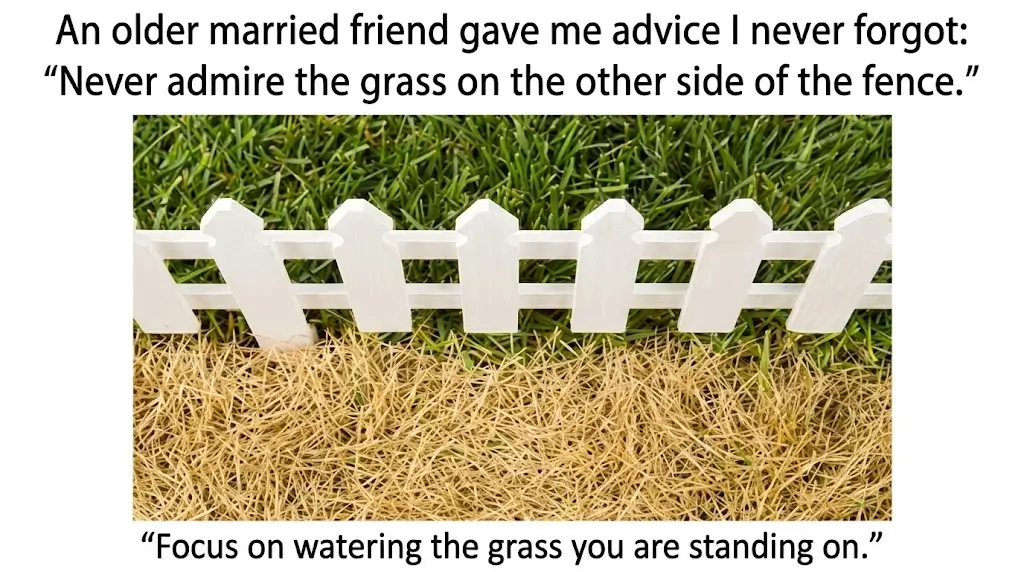 Split image of lush green grass and dry brown grass separated by a white picket fence with the text: "Never admire the grass on the other side of the fence. Focus on watering the grass you are standing on."