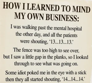 Funny text-based joke meme about a person getting poked in the eye while looking through a fence at a mental hospital.