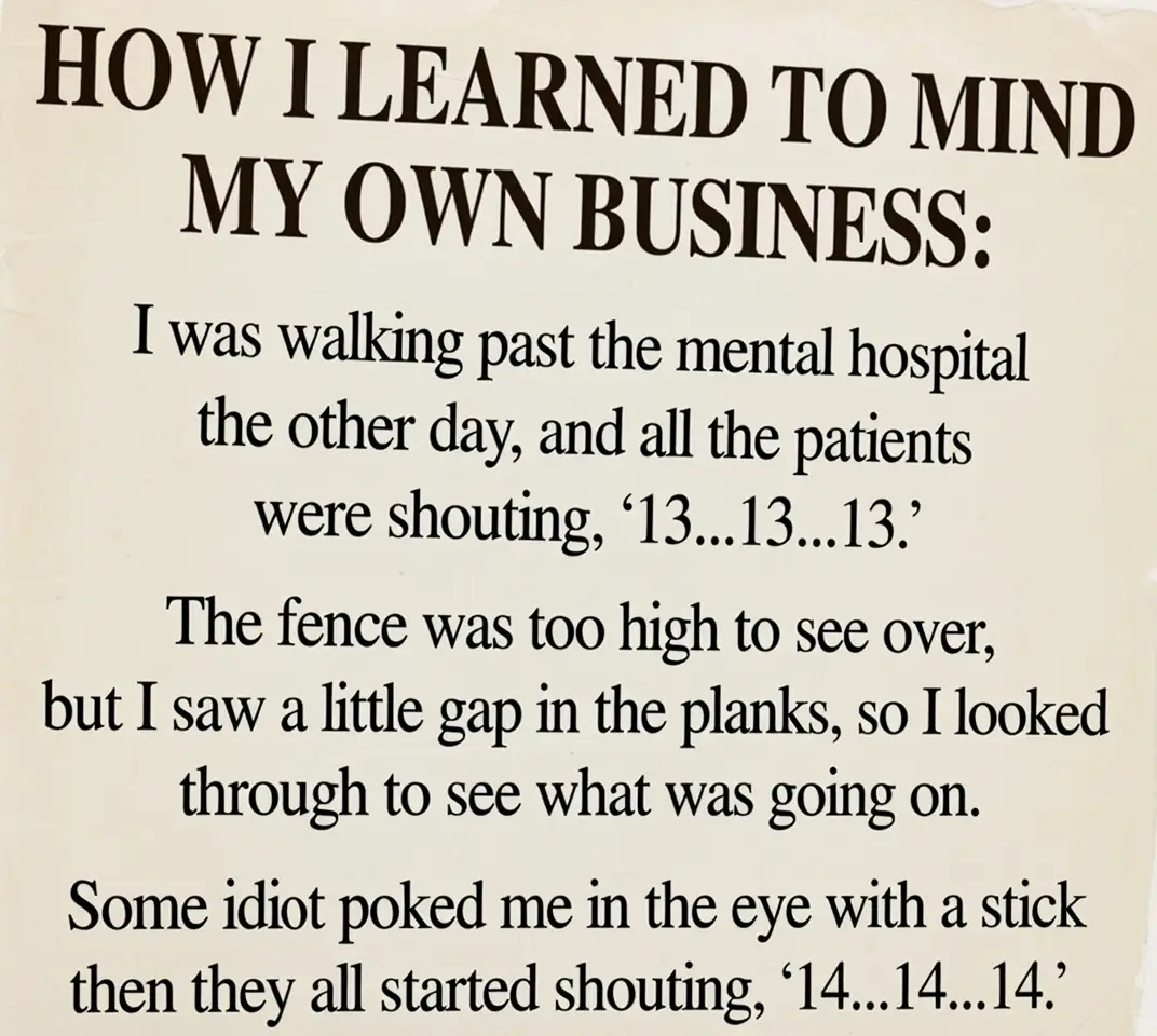 Funny text-based joke meme about a person getting poked in the eye while looking through a fence at a mental hospital.